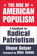 The Rise of American Populism: A Handbook for Radical Patriotism