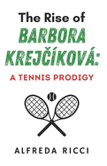 The Rise of Barbora Krej kov: A Tennis Prodigy