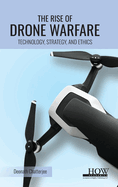 The Rise of Drone Warfare: Technology, Strategy, and Ethics