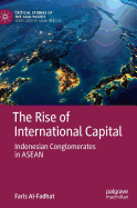 The Rise of International Capital: Indonesian Conglomerates in ASEAN