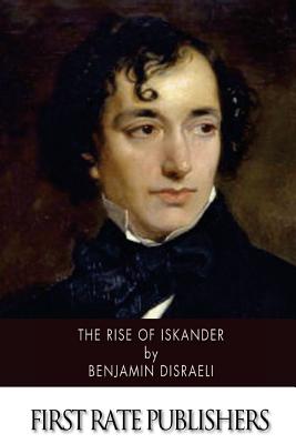 The Rise of Iskander - Disraeli, Benjamin