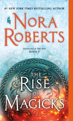 The Rise of Magicks: Chronicles of the One, Book 3 - Roberts, Nora
