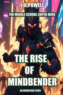 The Rise of Mindbender - Powell, J D