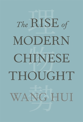 The Rise of Modern Chinese Thought - Wang, Hui, and Hill, Michael Gibbs (Editor)