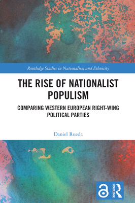 The Rise of Nationalist Populism: Comparing Western European Right-Wing Political Parties - Rueda, Daniel