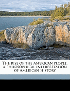 The Rise of the American People; A Philosophical Interpretation of American History