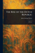 The Rise of the Dutch Republic