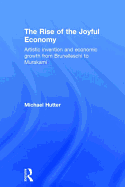 The Rise of the Joyful Economy: Artistic Invention and Economic Growth from Brunelleschi to Murakami