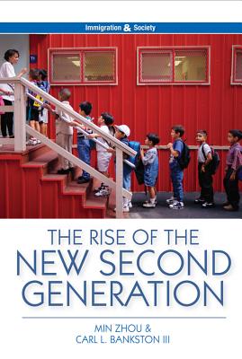 The Rise of the New Second Generation - Zhou, Min, and Bankston, Carl L.