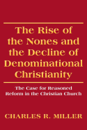 The Rise of the Nones and the Decline of Denominational Christianity: The Case for Reasoned Reform in the Christian Church