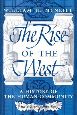 The Rise of the West: A History of the Human Community - McNeill, William H