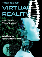 The Rise of Virtual Reality: The Rise of Virtual Reality: It is All in Your Head