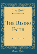 The Rising Faith (Classic Reprint)