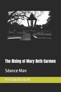 The Rising of Mary Beth Carmen: S?ance Man