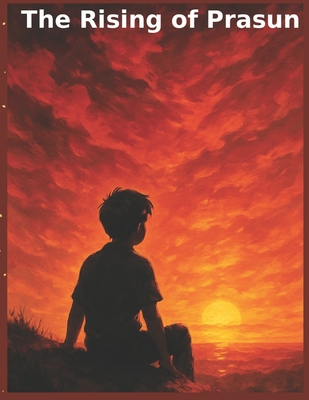 The Rising of Prasun: A Social Book - Shaw, Naitiek (Contributions by), and Mondal, Siddharth (Contributions by), and Kumar, Prasun