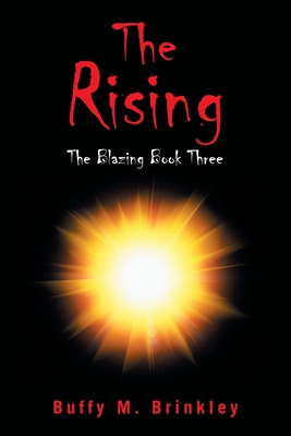 The Rising: The Blazing Book Three - Brinkley, Buffy M