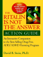 The Ritalin is Not the Answer: Action Guide - An Interactive Companion to the Bestselling Drug Free ADD/ADHD Parenting Program