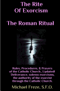 The Rite of Exorcism the Roman Ritual: Rules, Procedures, Prayers of the Catholic Church
