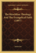 The Ritschlian Theology and the Evangelical Faith (1897)