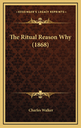 The Ritual Reason Why (1868)