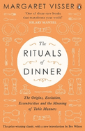 The Rituals of Dinner: The Origins, Evolution, Eccentricities and Meaning of Table Manners