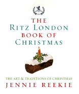 The Ritz London Book of Christmas: The Art & Traditions of Christmas