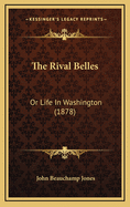 The Rival Belles: Or Life in Washington (1878)