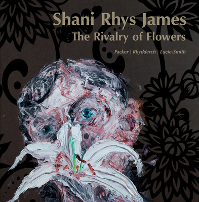 The Rivalry of Flowers - James, Shani Rhys, and Lucie-Smith, Edward, and Packer, William