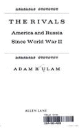 The Rivals: America and Russia Since World War II