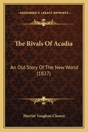The Rivals of Acadia: An Old Story of the New World (1827)