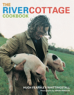 The River Cottage Cookbook - Fearnley-Whittingstall, Hugh, and Wheeler, Simon (Photographer)