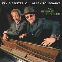 The River in Reverse - Elvis Costello / Allen Toussaint