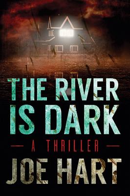 The River Is Dark - Hart, Joe