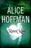 The River King - Hoffman, Alice