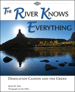 The River Knows Everything: Desolation Canyon and the Green