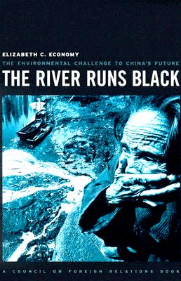 The River Runs Black: The Environmental Challenge to China's Future - Economy, Elizabeth C