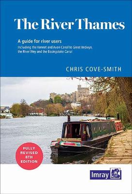 The River Thames: Including the River Wey, Basingstoke Canal and Kennet and Avon Canal - Imray, and Cove-Smith, Chris