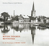 The River Thames Revisited: In the Footsteps of Henry Taunt - Diprose, Graham, and Robins, Jeff