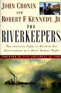 The Riverkeepers - Cronin, John, and Kennedy, Robert F, and Kennedy, Robert (From an idea by)