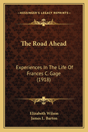 The Road Ahead: Experiences in the Life of Frances C. Gage (1918)