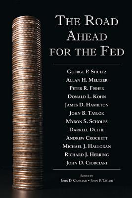 The Road Ahead for the Fed - Ciorciari, John D, and Taylor, John B