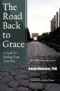 The Road Back to Grace: A Guide to Healing from Your Past