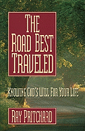 The Road Best Traveled: Knowing God's Will for Your Life