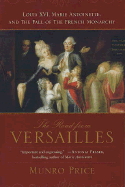 The Road from Versailles: Louis XVI, Marie Antoinette, and the Fall of the French Monarchy