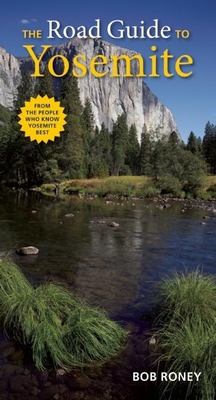 The Road Guide to Yosemite - Roney, Bob