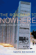 The Road Map to Nowhere: Israel/Palestine Since 2003