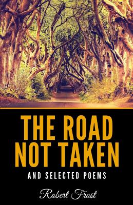 The Road Not Taken and Selected Poems - Frost, Robert
