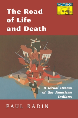 The Road of Life and Death: A Ritual Drama of the American Indians - Radin, Paul