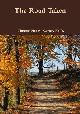 The Road Taken - Carter, PhD, Thomas Henry