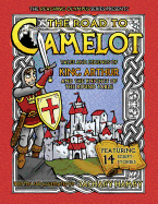 The Road to Camelot: Tales and Legends of King Arthur and the Knights of the Round Table